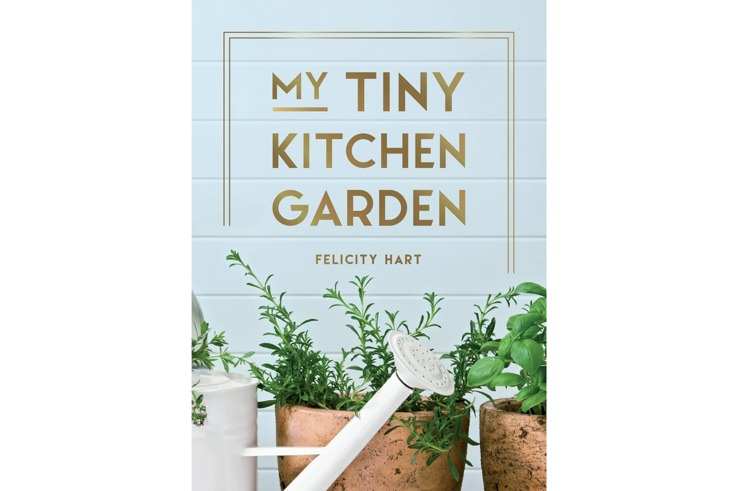 My Tiny Kitchen Garden (Felicity Hart)