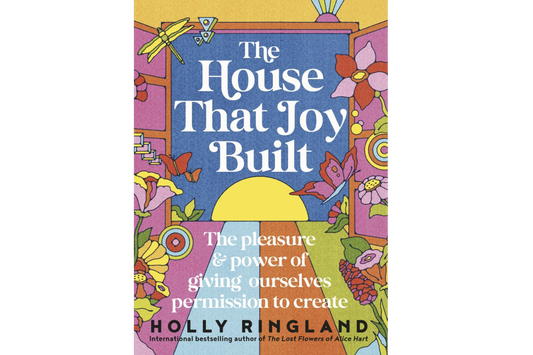 The House that Joy Built (Holly Ringland)