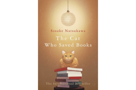 The Cat Who Saved Books (Sōsuke Natsukawa)