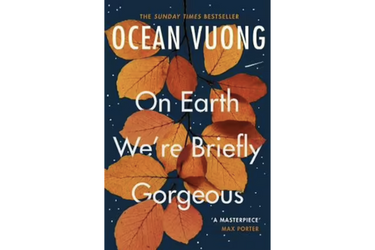 On Earth We're Briefly Gorgeous (Ocean Vuong)