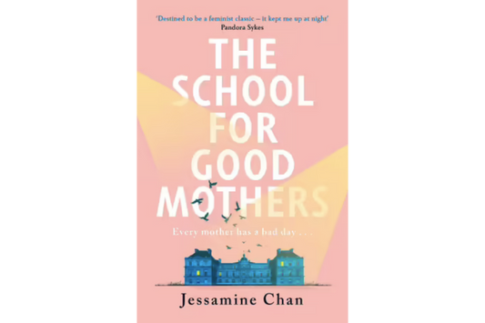 The School For Good Mothers (Jessamine Chan)