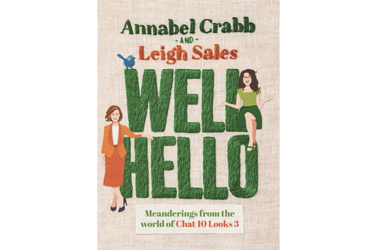 Well Hello (Annabel Crabb & Leigh Sales)